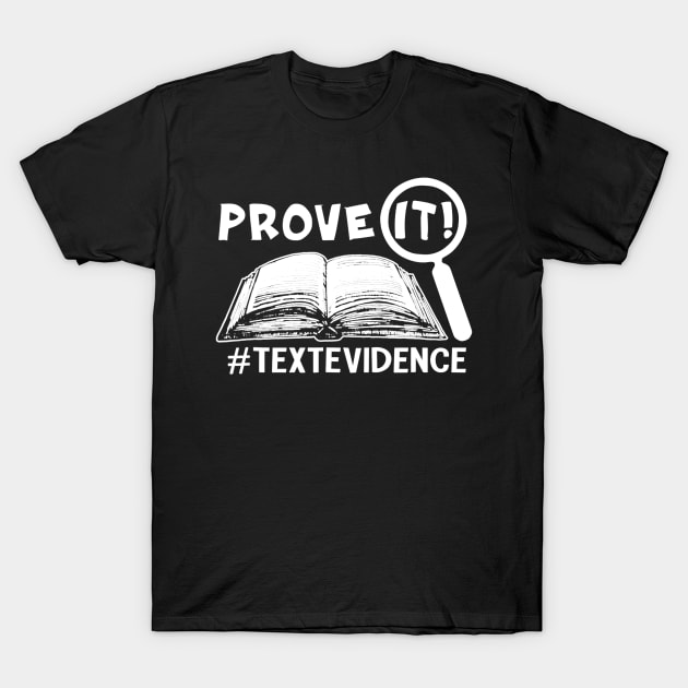 English Teacher  Prove It Text Evidence T-Shirt by JensAllison